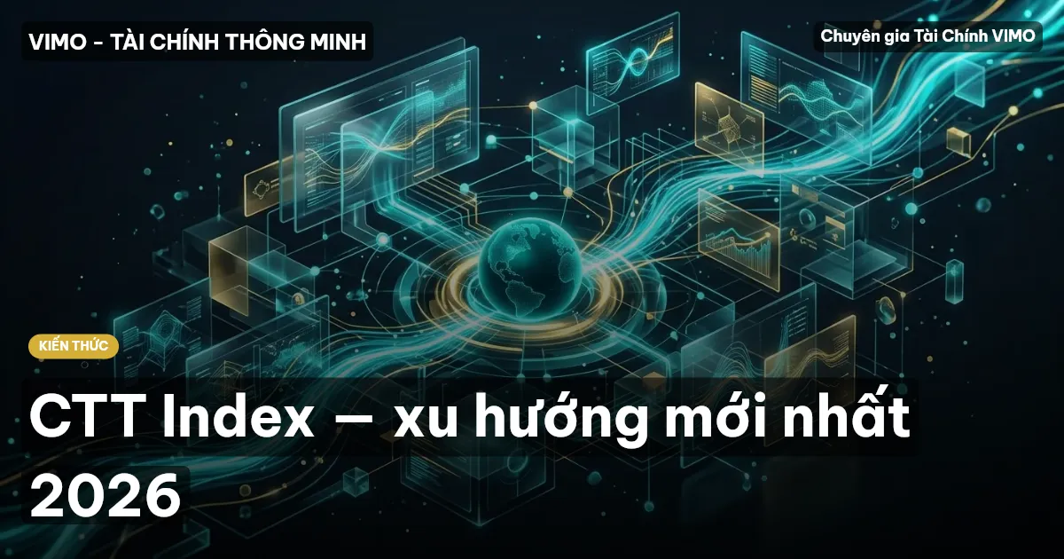 CTT Index — xu hướng mới nhất 2026