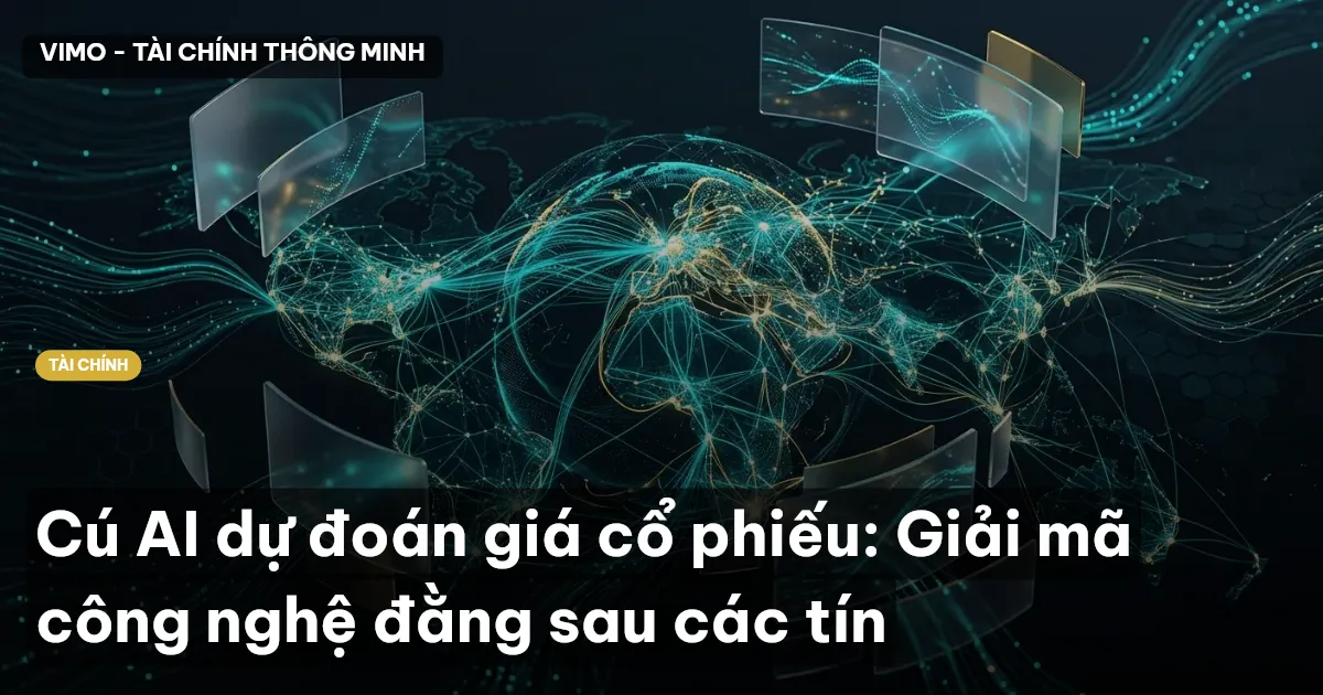 Cú AI dự đoán giá cổ phiếu: Giải mã công nghệ đằng sau các tín