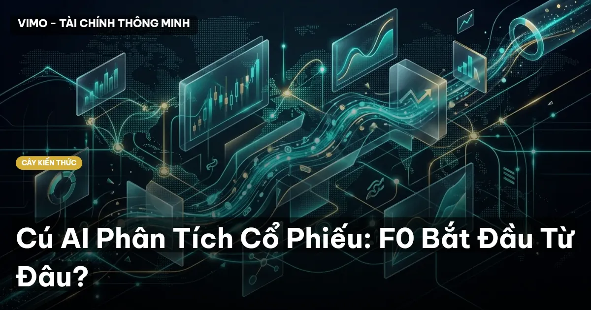Cú AI Phân Tích Cổ Phiếu: F0 Bắt Đầu Từ Đâu?