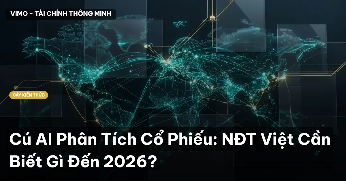 Cú AI Phân Tích Cổ Phiếu: NĐT Việt Cần Biết Gì Đến 2026?