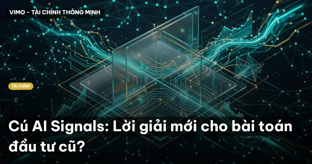Cú AI Signals: Lời giải mới cho bài toán đầu tư cũ?
