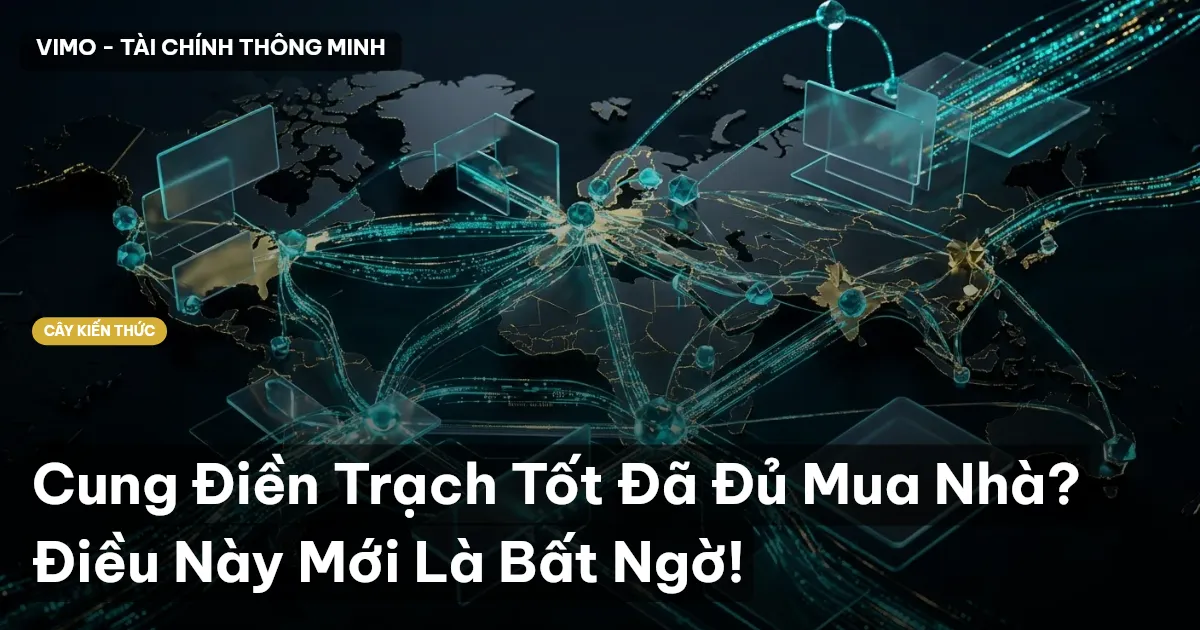 Cung Điền Trạch Tốt Đã Đủ Mua Nhà? Điều Này Mới Là Bất Ngờ!