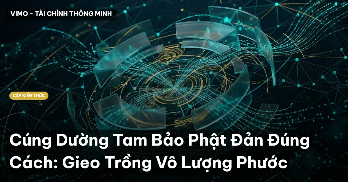 Cúng Dường Tam Bảo Phật Đản Đúng Cách: Gieo Trồng Vô Lượng Phước