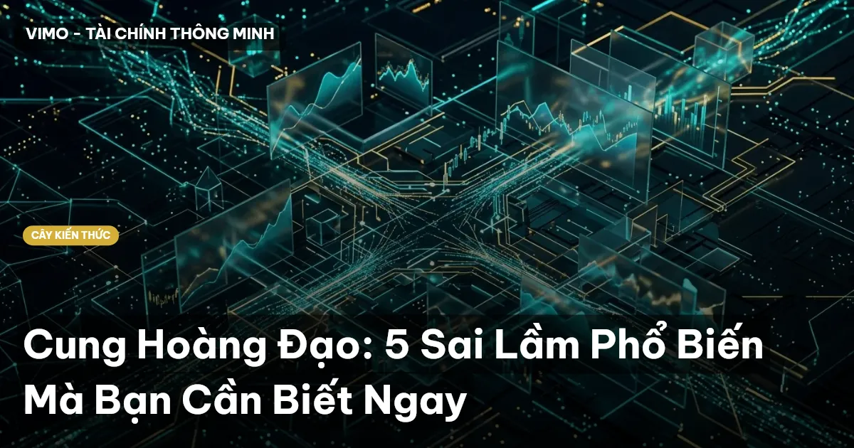 Cung Hoàng Đạo: 5 Sai Lầm Phổ Biến Mà Bạn Cần Biết Ngay