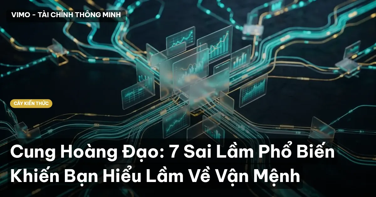 Cung Hoàng Đạo: 7 Sai Lầm Phổ Biến Khiến Bạn Hiểu Lầm Về Vận Mệnh