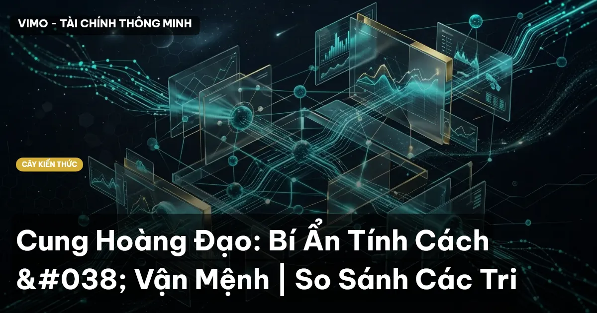 Cung Hoàng Đạo: Bí Ẩn Tính Cách & Vận Mệnh | So Sánh Các Tri