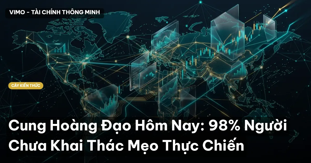 Cung Hoàng Đạo Hôm Nay: 98% Người Chưa Khai Thác Mẹo Thực Chiến