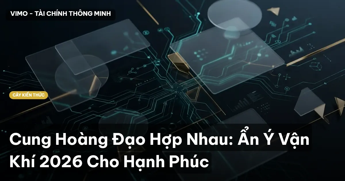 Cung Hoàng Đạo Hợp Nhau: Ẩn Ý Vận Khí 2026 Cho Hạnh Phúc