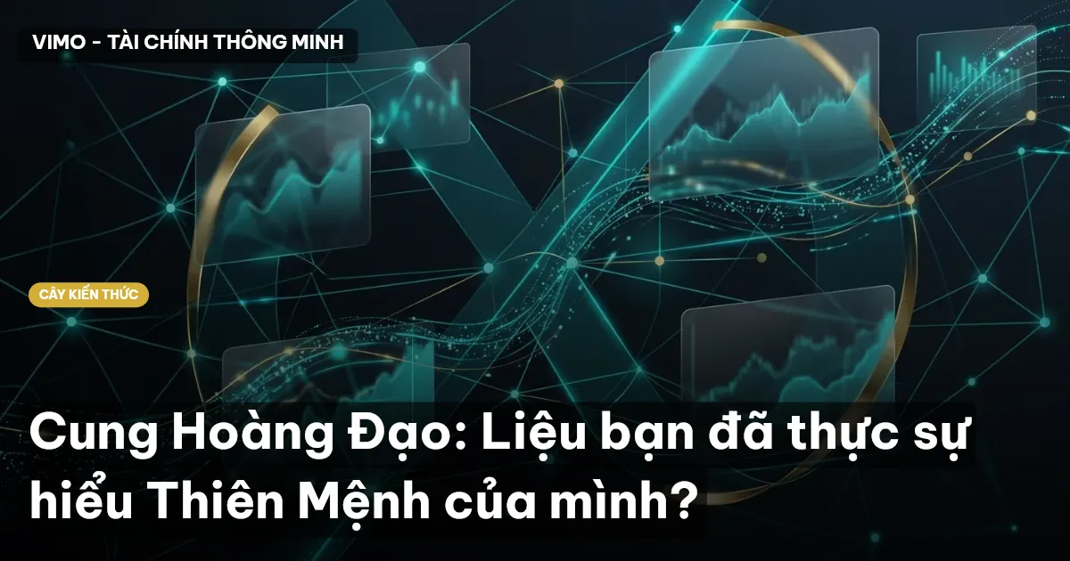 Cung Hoàng Đạo: Liệu bạn đã thực sự hiểu Thiên Mệnh của mình?