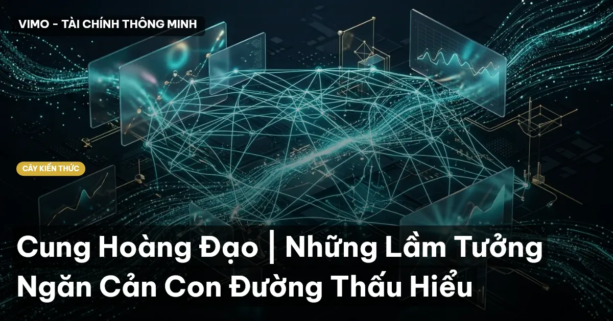 Cung Hoàng Đạo | Những Lầm Tưởng Ngăn Cản Con Đường Thấu Hiểu