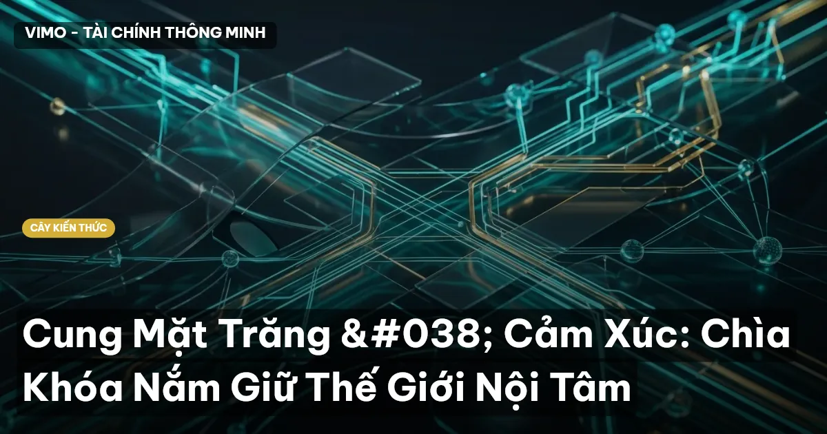 Cung Mặt Trăng & Cảm Xúc: Chìa Khóa Nắm Giữ Thế Giới Nội Tâm