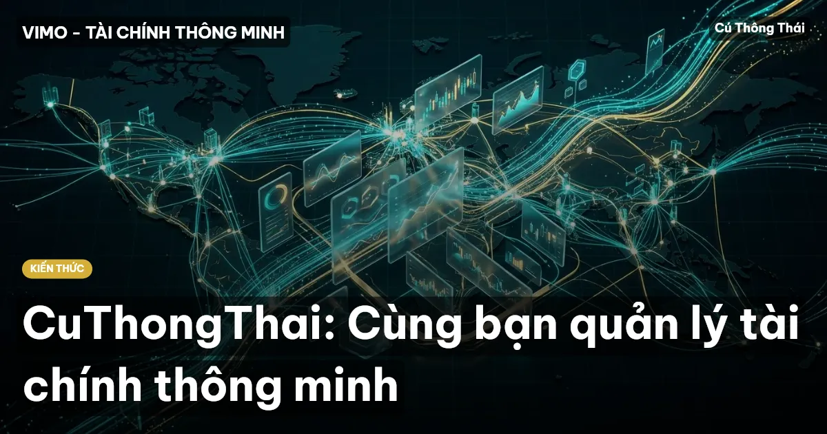 CuThongThai: Cùng bạn quản lý tài chính thông minh
