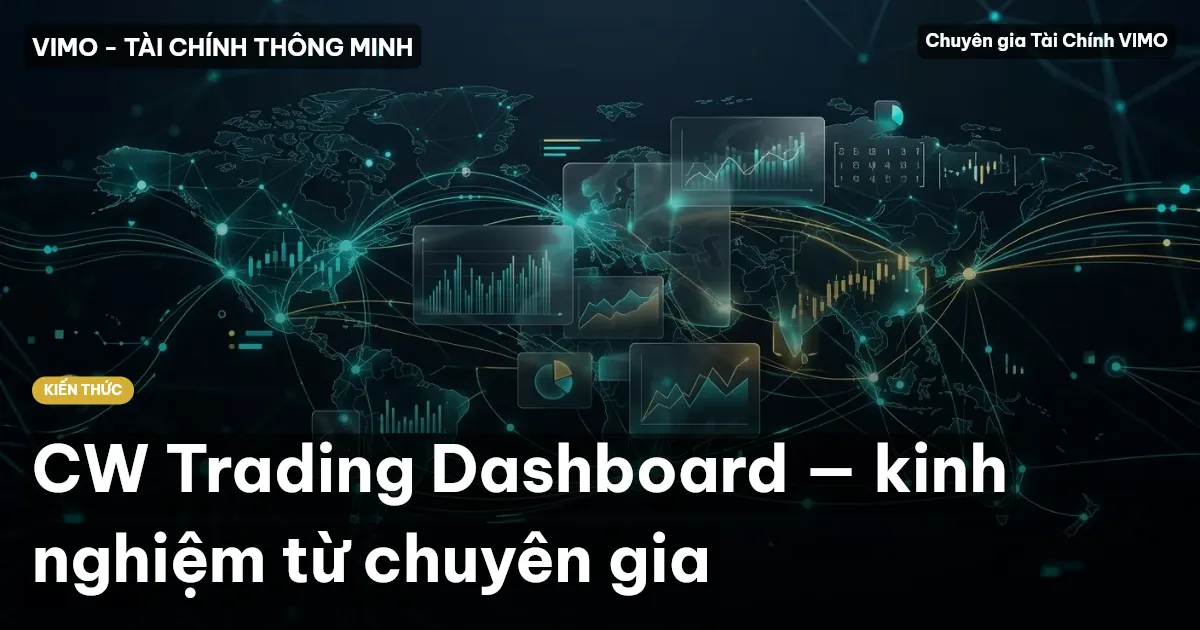 CW Trading Dashboard — kinh nghiệm từ chuyên gia