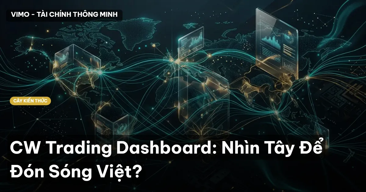 CW Trading Dashboard: Nhìn Tây Để Đón Sóng Việt?