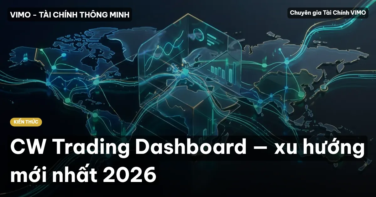 CW Trading Dashboard — xu hướng mới nhất 2026