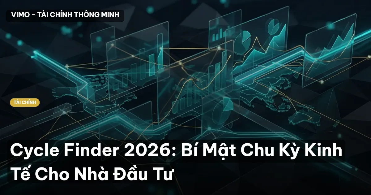 Cycle Finder 2026: Bí Mật Chu Kỳ Kinh Tế Cho Nhà Đầu Tư