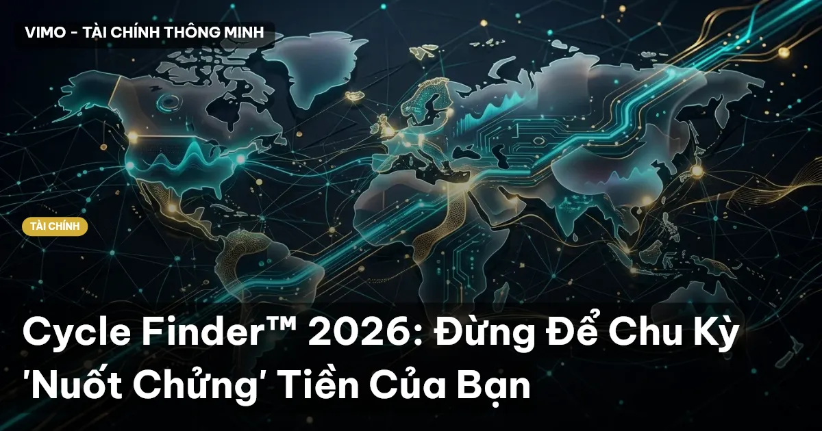 Cycle Finder™ 2026: Đừng Để Chu Kỳ 'Nuốt Chửng' Tiền Của Bạn