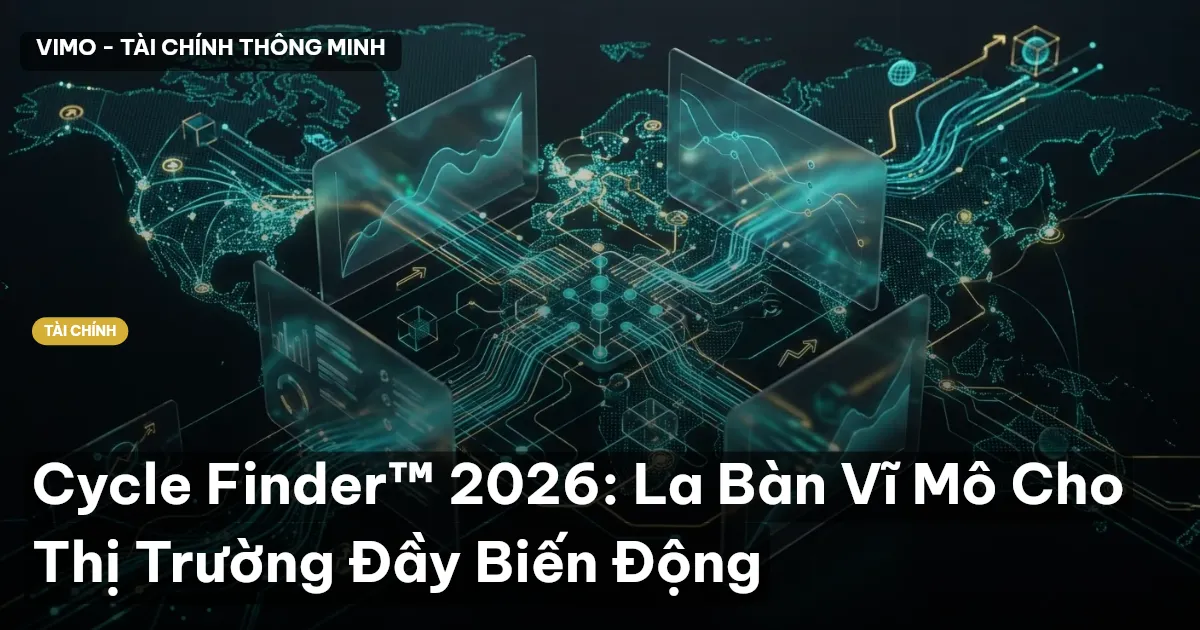 Cycle Finder™ 2026: La Bàn Vĩ Mô Cho Thị Trường Đầy Biến Động