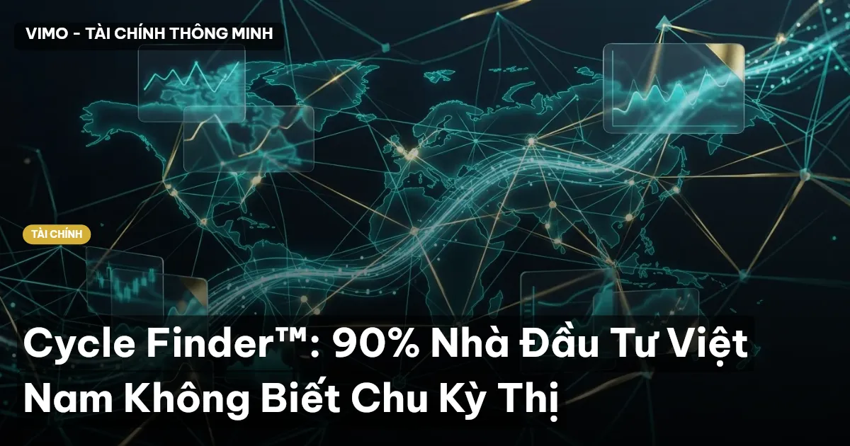 Cycle Finder™: 90% Nhà Đầu Tư Việt Nam Không Biết Chu Kỳ Thị