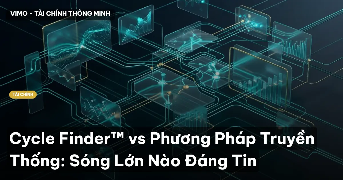 Cycle Finder™ vs Phương Pháp Truyền Thống: Sóng Lớn Nào Đáng Tin