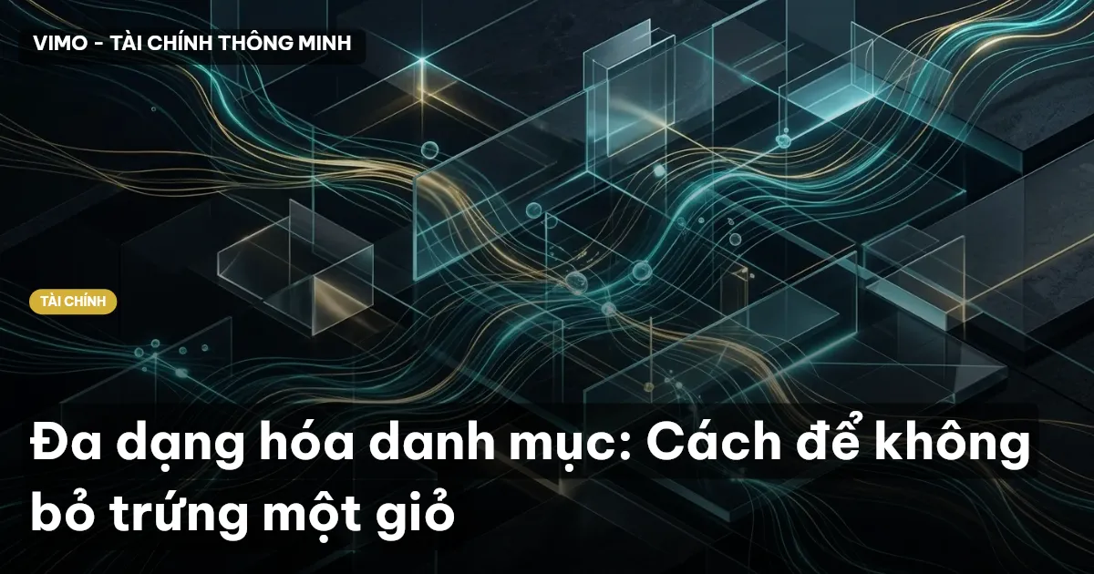 Đa dạng hóa danh mục: Cách để không bỏ trứng một giỏ