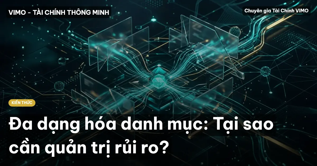 Đa dạng hóa danh mục: Tại sao cần quản trị rủi ro?