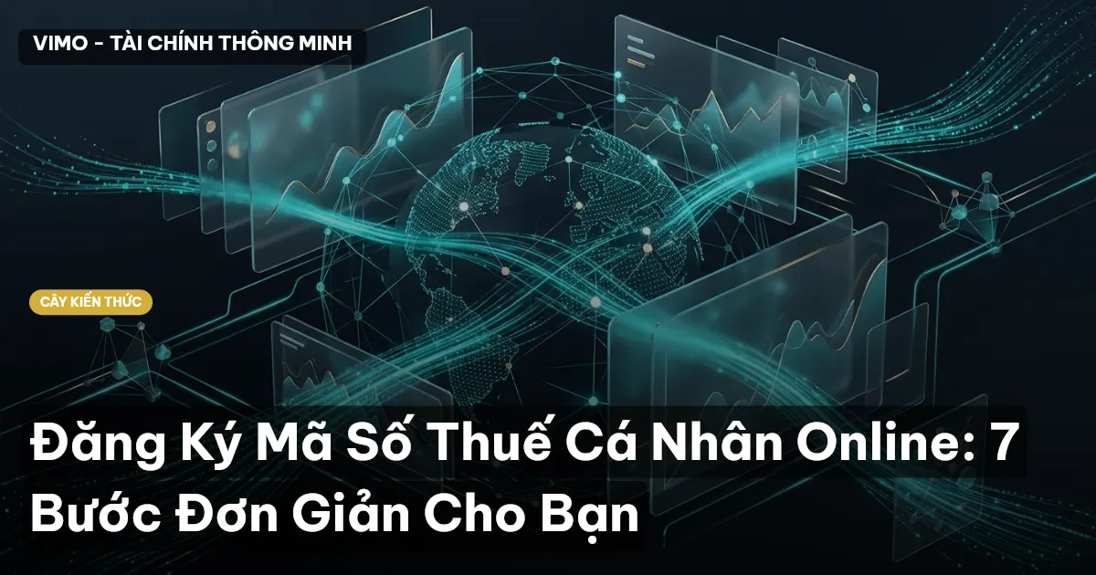 Đăng Ký Mã Số Thuế Cá Nhân Online: 7 Bước Đơn Giản Cho Bạn