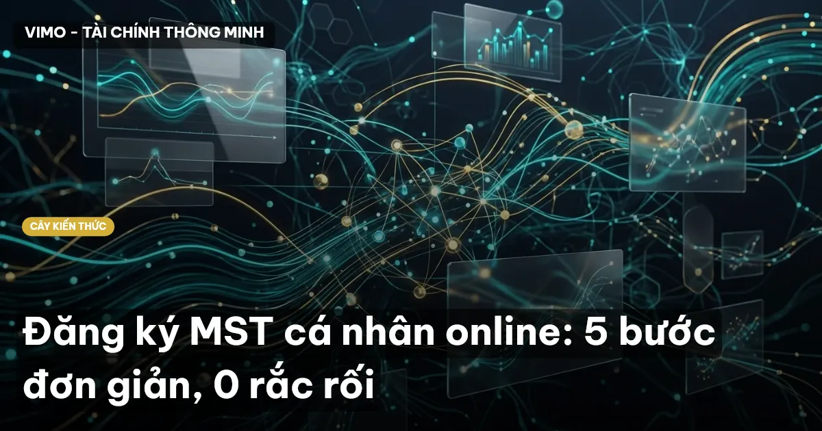 Đăng ký MST cá nhân online: 5 bước đơn giản, 0 rắc rối