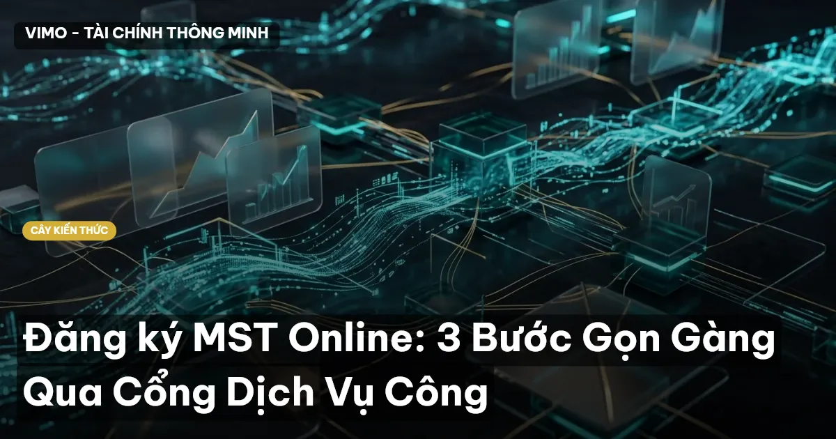 Đăng ký MST Online: 3 Bước Gọn Gàng Qua Cổng Dịch Vụ Công