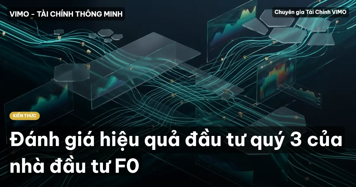Đánh giá hiệu quả đầu tư quý 3 của nhà đầu tư F0