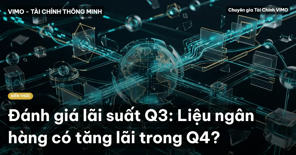 Đánh giá lãi suất Q3: Liệu ngân hàng có tăng lãi trong Q4?