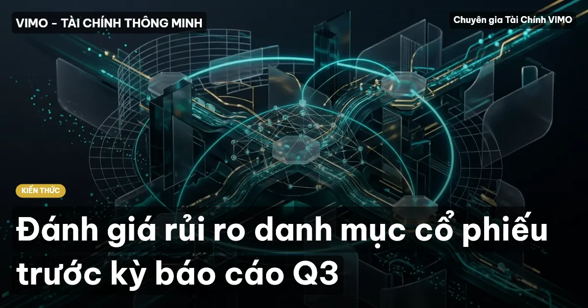 Đánh giá rủi ro danh mục cổ phiếu trước kỳ báo cáo Q3