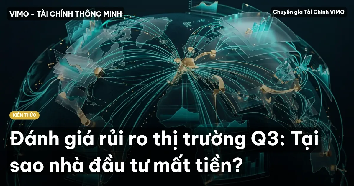 Đánh giá rủi ro thị trường Q3: Tại sao nhà đầu tư mất tiền?