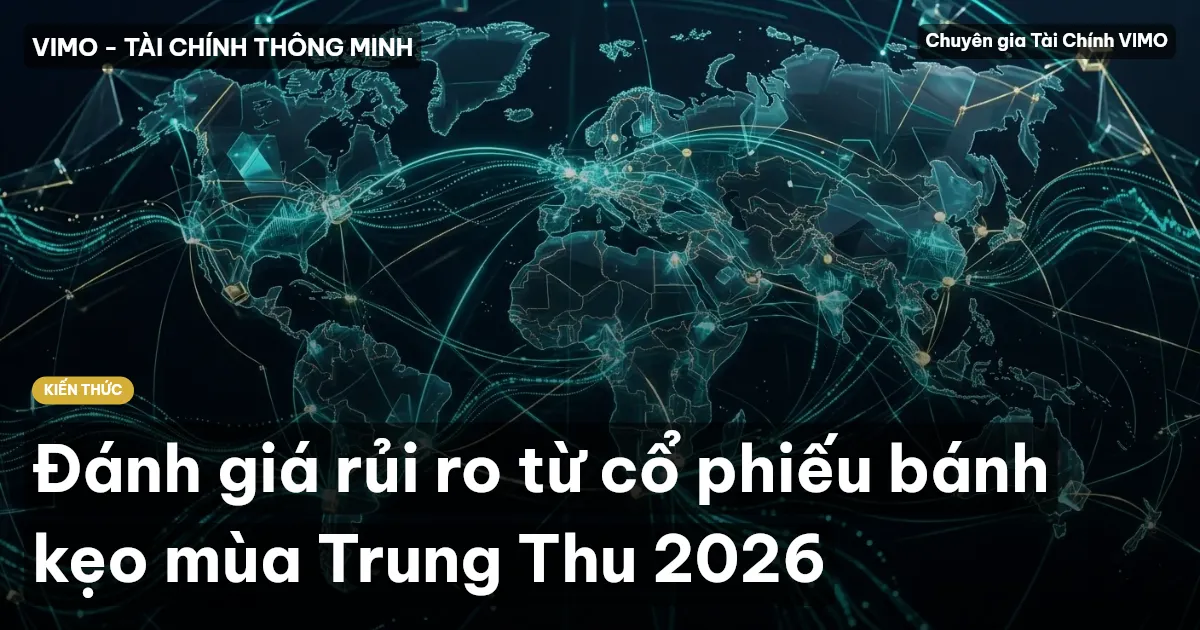 Đánh giá rủi ro từ cổ phiếu bánh kẹo mùa Trung Thu 2026
