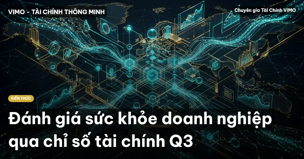 Đánh giá sức khỏe doanh nghiệp qua chỉ số tài chính Q3