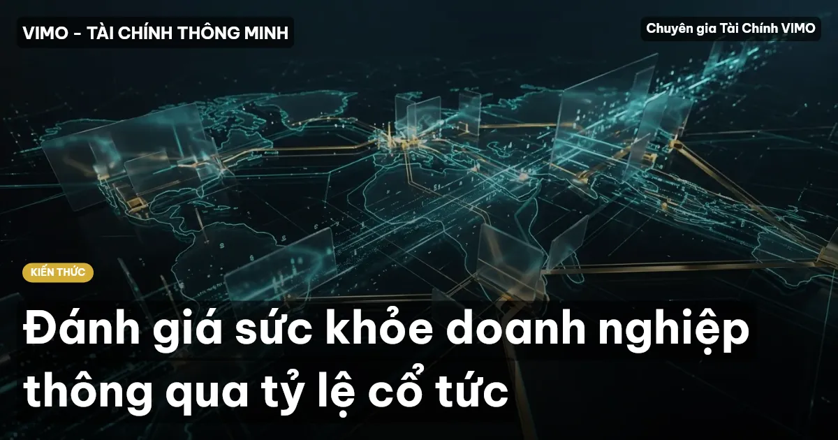 Đánh giá sức khỏe doanh nghiệp thông qua tỷ lệ cổ tức