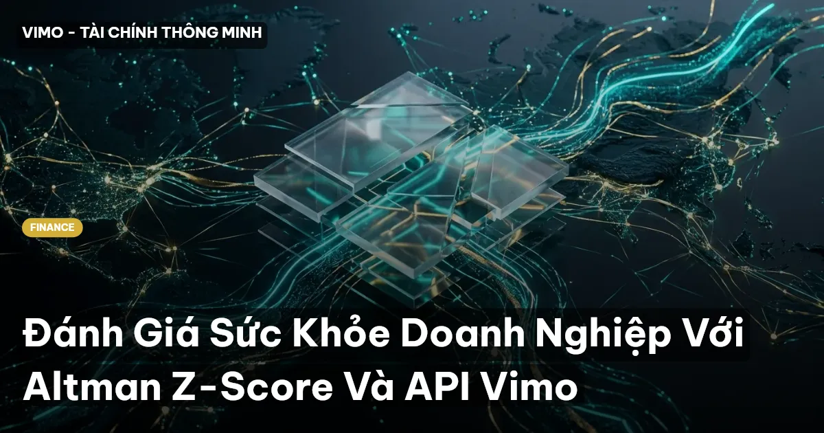 Đánh Giá Sức Khỏe Doanh Nghiệp Với Altman Z-Score Và API Vimo