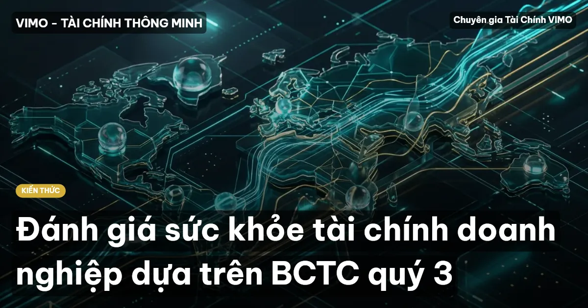Đánh giá sức khỏe tài chính doanh nghiệp dựa trên BCTC quý 3