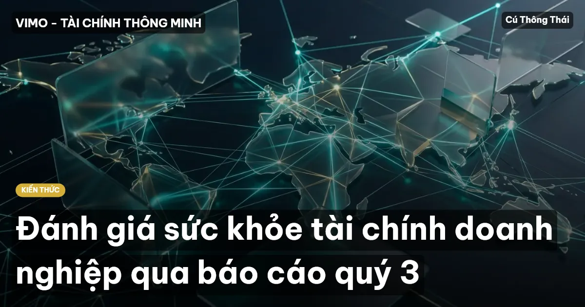 Đánh giá sức khỏe tài chính doanh nghiệp qua báo cáo quý 3