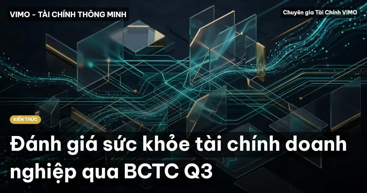 Đánh giá sức khỏe tài chính doanh nghiệp qua BCTC Q3