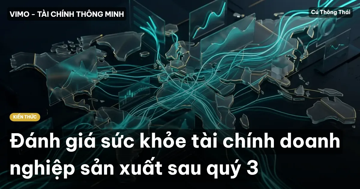 Đánh giá sức khỏe tài chính doanh nghiệp sản xuất sau quý 3