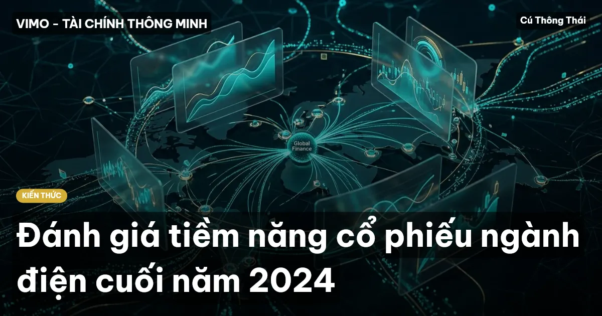 Đánh giá tiềm năng cổ phiếu ngành điện cuối năm 2024