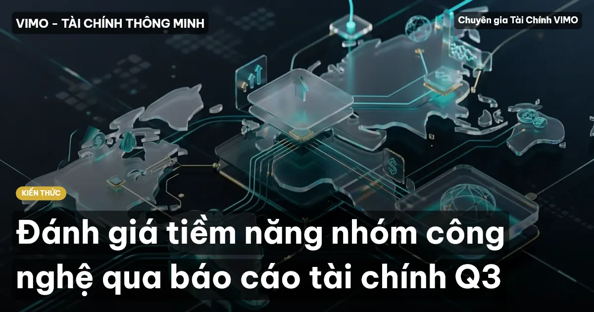 Đánh giá tiềm năng nhóm công nghệ qua báo cáo tài chính Q3