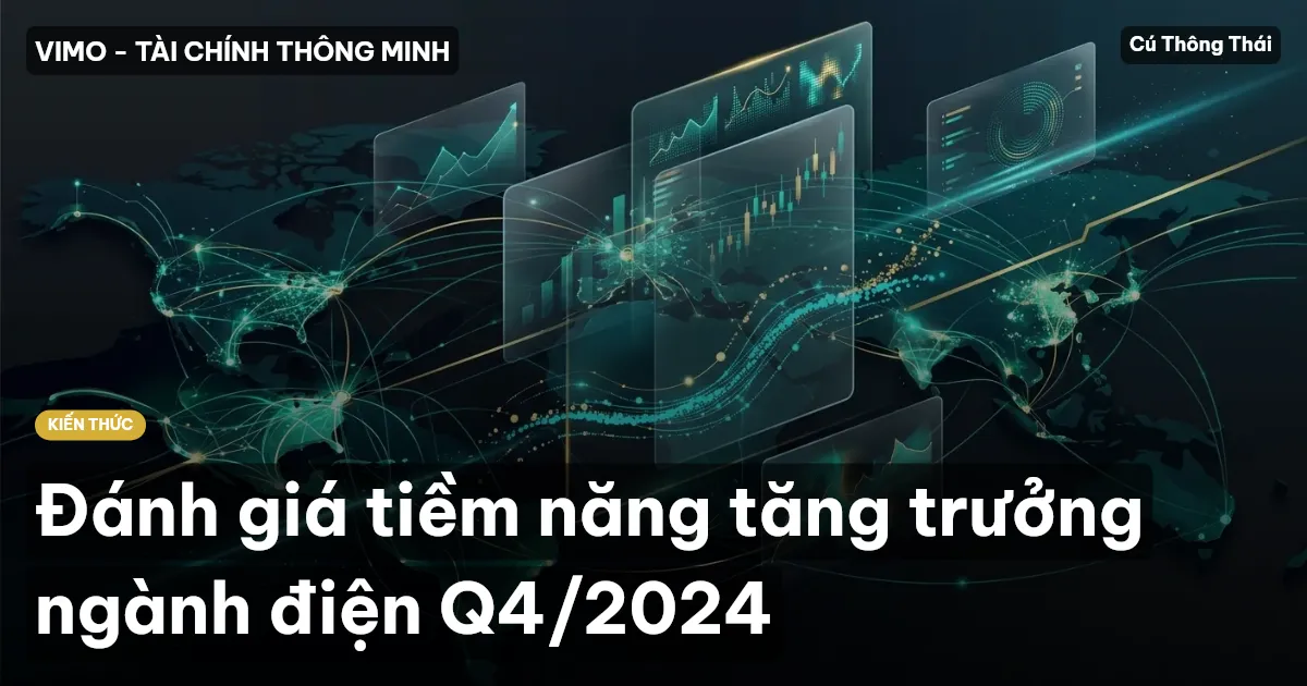 Đánh giá tiềm năng tăng trưởng ngành điện Q4/2024