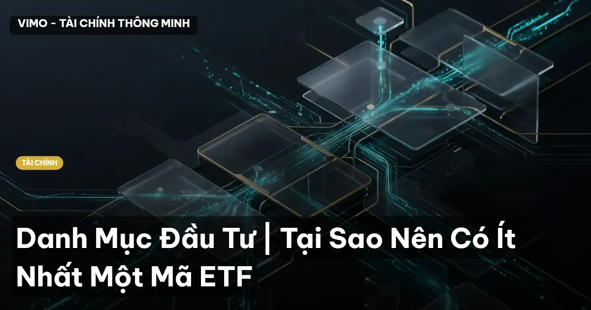 Danh Mục Đầu Tư | Tại Sao Nên Có Ít Nhất Một Mã ETF