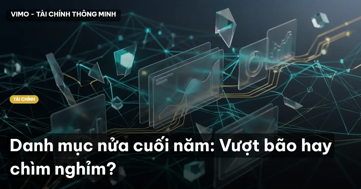 Danh mục nửa cuối năm: Vượt bão hay chìm nghỉm?