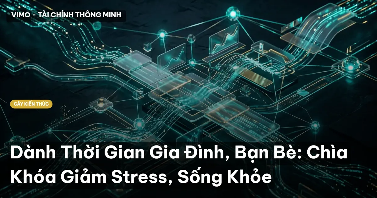 Dành Thời Gian Gia Đình, Bạn Bè: Chìa Khóa Giảm Stress, Sống Khỏe
