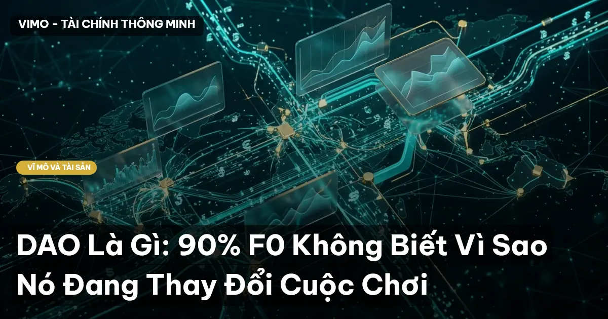 DAO Là Gì: 90% F0 Không Biết Vì Sao Nó Đang Thay Đổi Cuộc Chơi