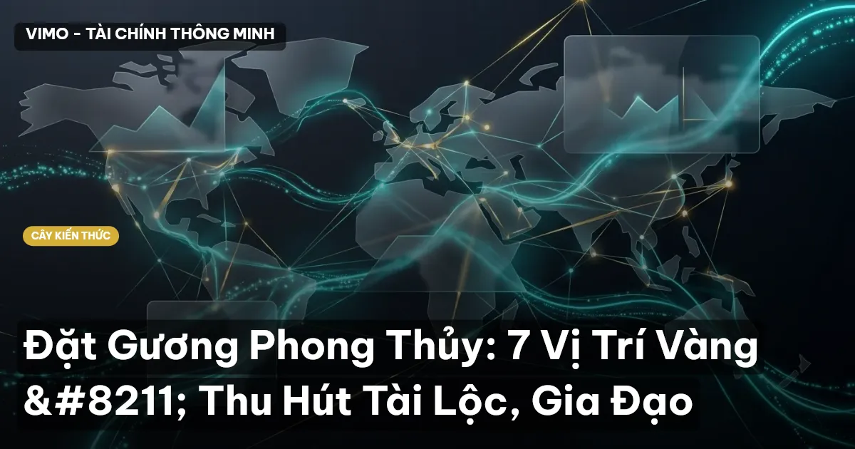 Đặt Gương Phong Thủy: 7 Vị Trí Vàng – Thu Hút Tài Lộc, Gia Đạo