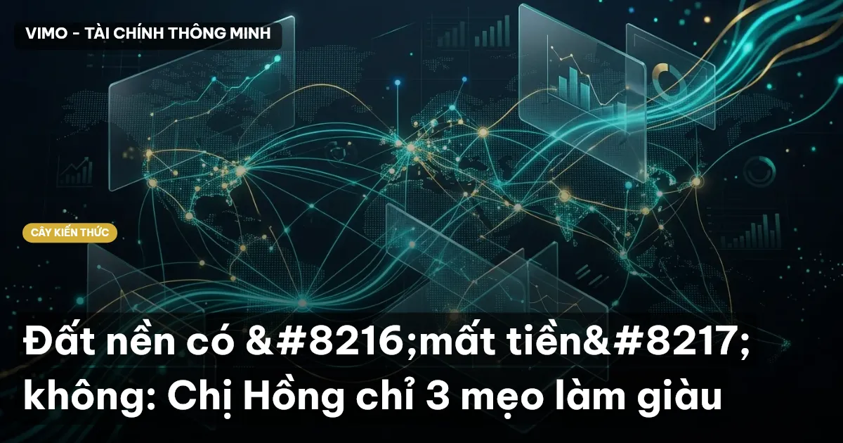 Đất nền có ‘mất tiền’ không: Cú Thông Thái chỉ 3 mẹo làm giàu